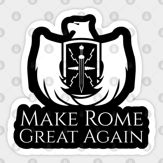 Make Rome Great Again - Ancient Roman Legion Eagle Shield Sticker by Styr Designs